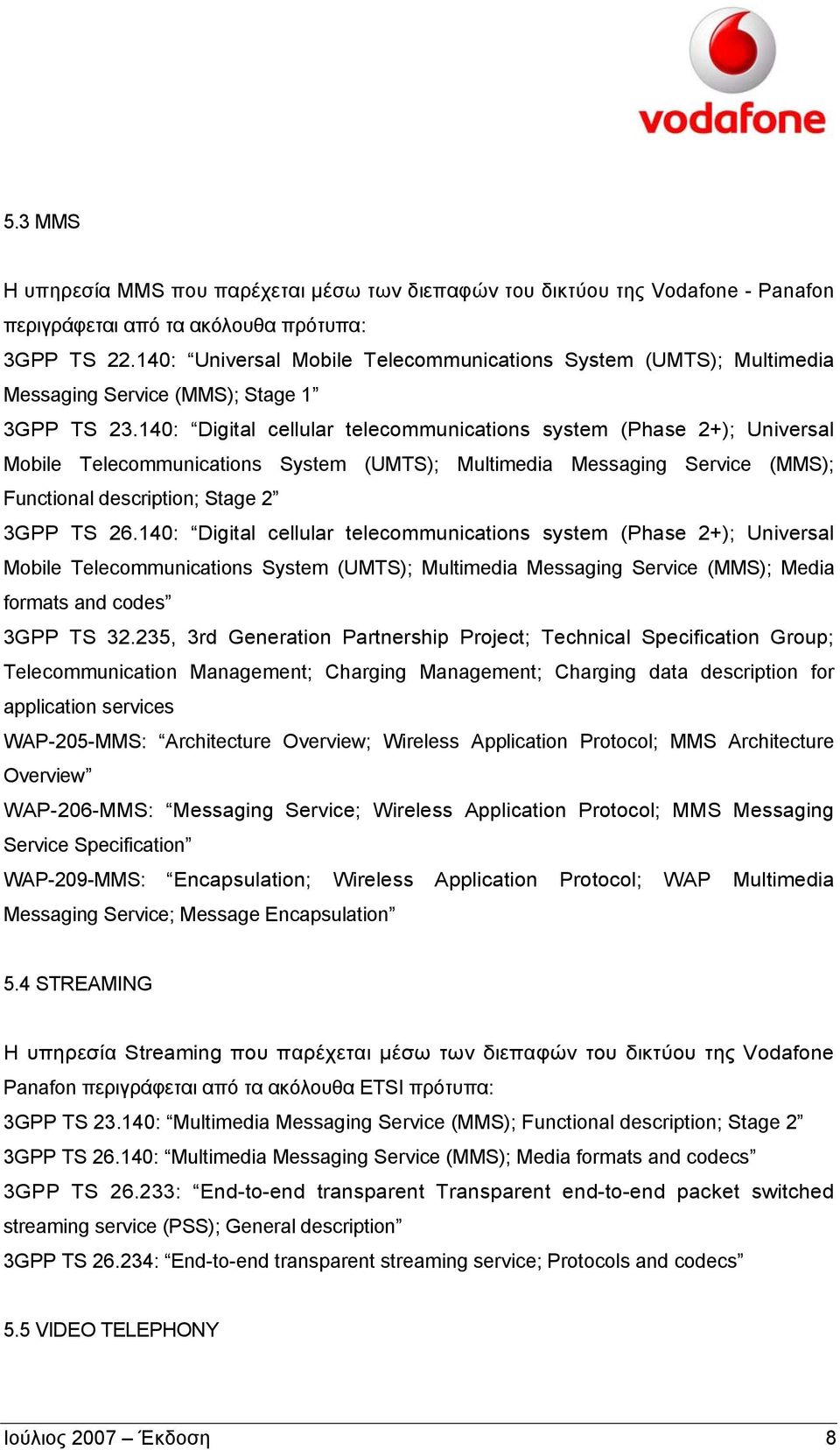 140: Digital cellular telecommunications system (Phase 2+); Universal Mobile Telecommunications System (UMTS); Multimedia Messaging Service (MMS); Functional description; Stage 2 3GPP TS 26.