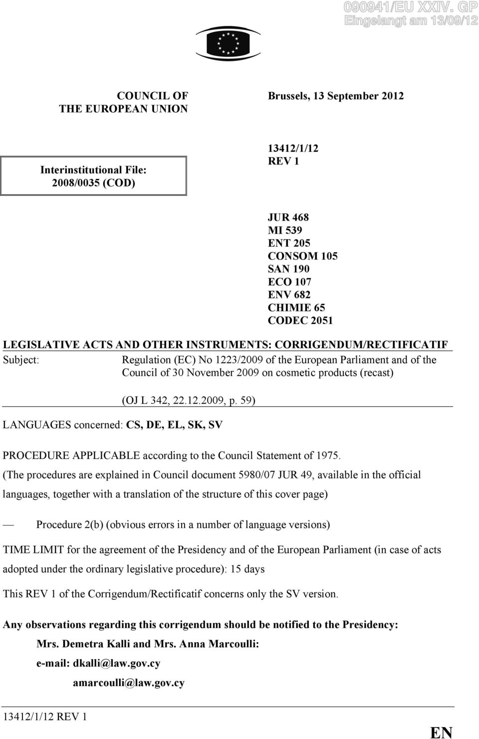 CHIMIE 65 CODEC 2051 LEGISLATIVE ACTS AND OTHER INSTRUMENTS: CORRIGENDUM/RECTIFICATIF Subject: Regulation (EC) No 1223/2009 of the European Parliament and of the Council of 30 November 2009 on