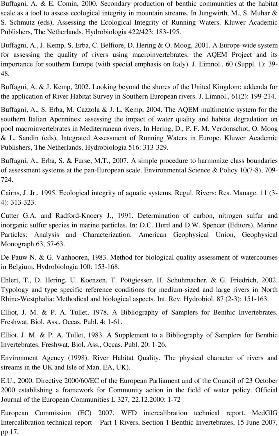 Hering & O. Moog, 2001. A Europe-wide system for assessing the quality of rivers using macroinvertebrates: the AQEM Project and its importance for southern Europe (with special emphasis on Italy). J.