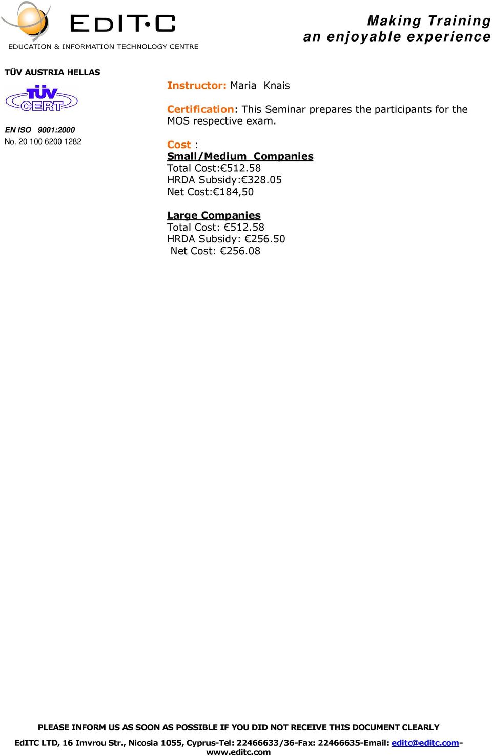 respective exam. Cost : Small/Medium Companies Total Cost: 512.58 HRDA Subsidy: 328.