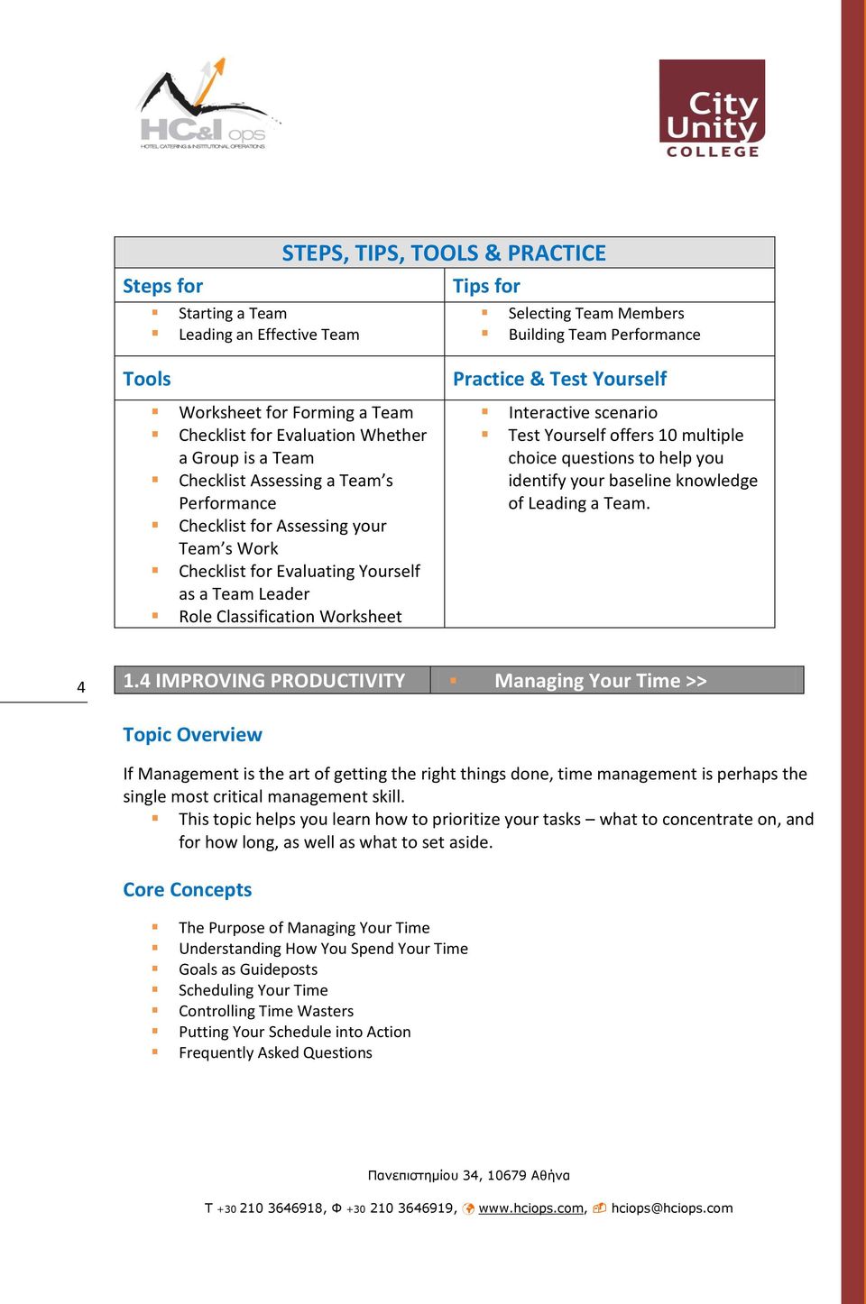 4 IMPROVING PRODUCTIVITY Managing Your Time >> If Management is the art of getting the right things done, time management is perhaps the single most critical management skill.
