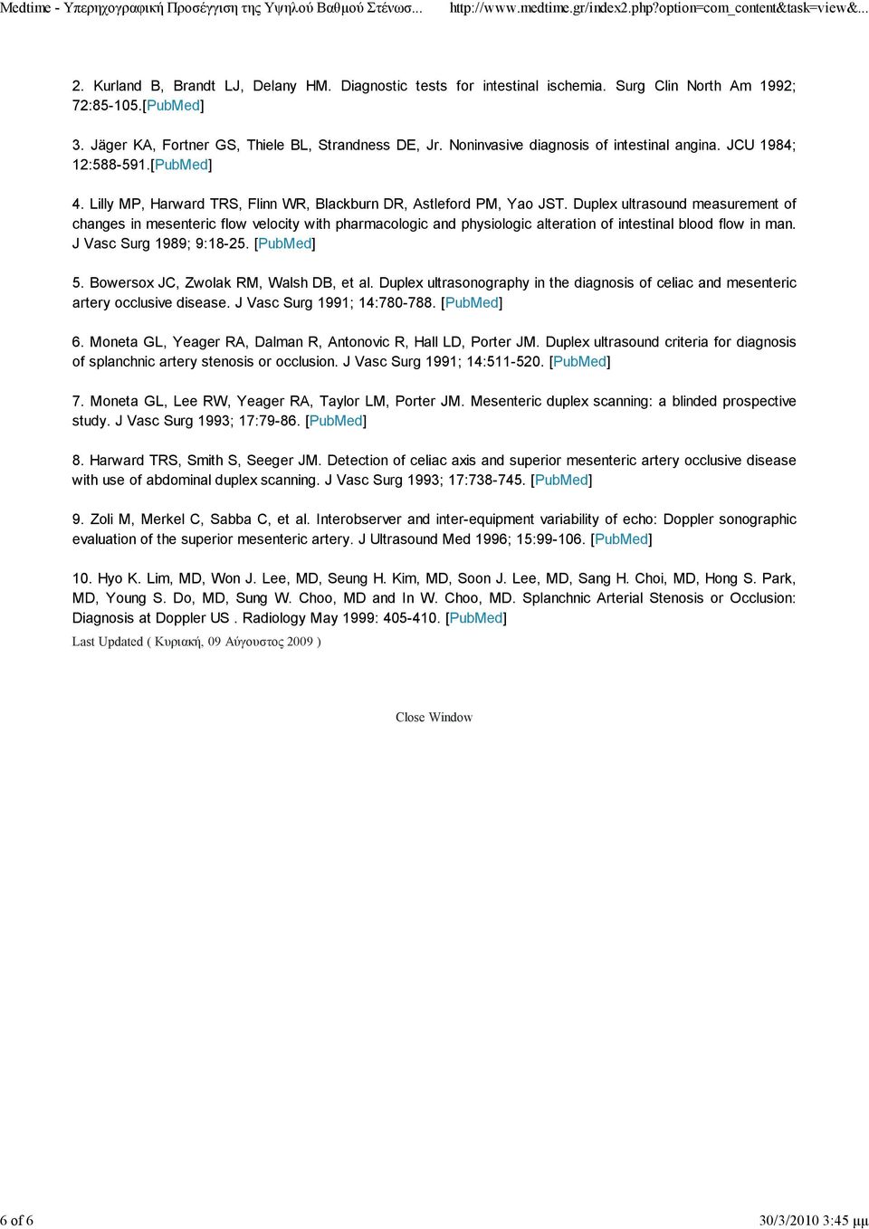 Duplex ultrasound measurement of changes in mesenteric flow velocity with pharmacologic and physiologic alteration of intestinal blood flow in man. J Vasc Surg 1989; 9:18-25. [PubMed] 5.