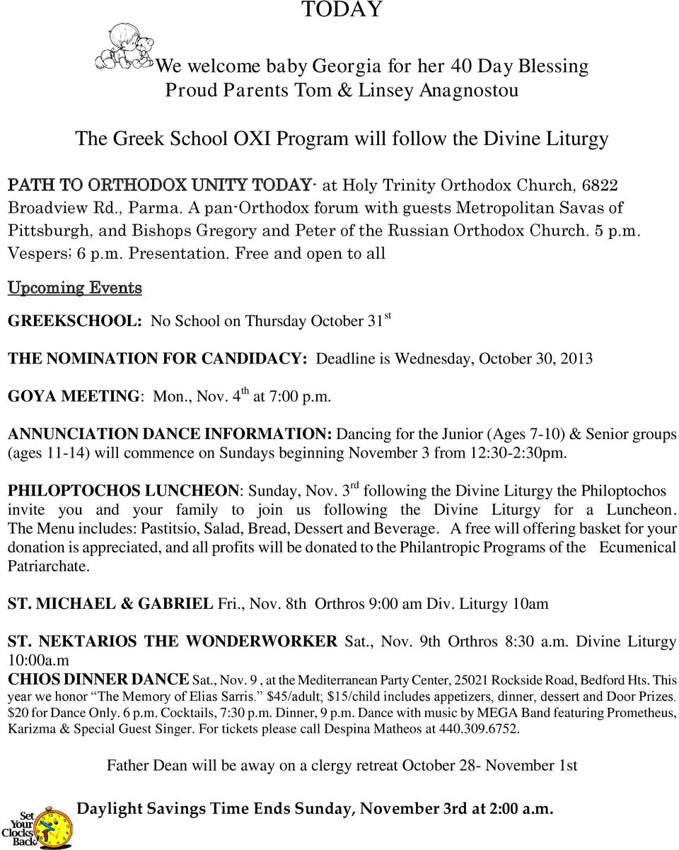 Free and open to all Upcoming Events GREEKSCHOOL: No School on Thursday October 31 st THE NOMINATION FOR CANDIDACY: Deadline is Wednesday, October 30, 2013 GOYA MEETING: Mon., Nov. 4 th at 7:00 p.m. ANNUNCIATION DANCE INFORMATION: Dancing for the Junior (Ages 7-10) & Senior groups (ages 11-14) will commence on Sundays beginning November 3 from 12:30-2:30pm.