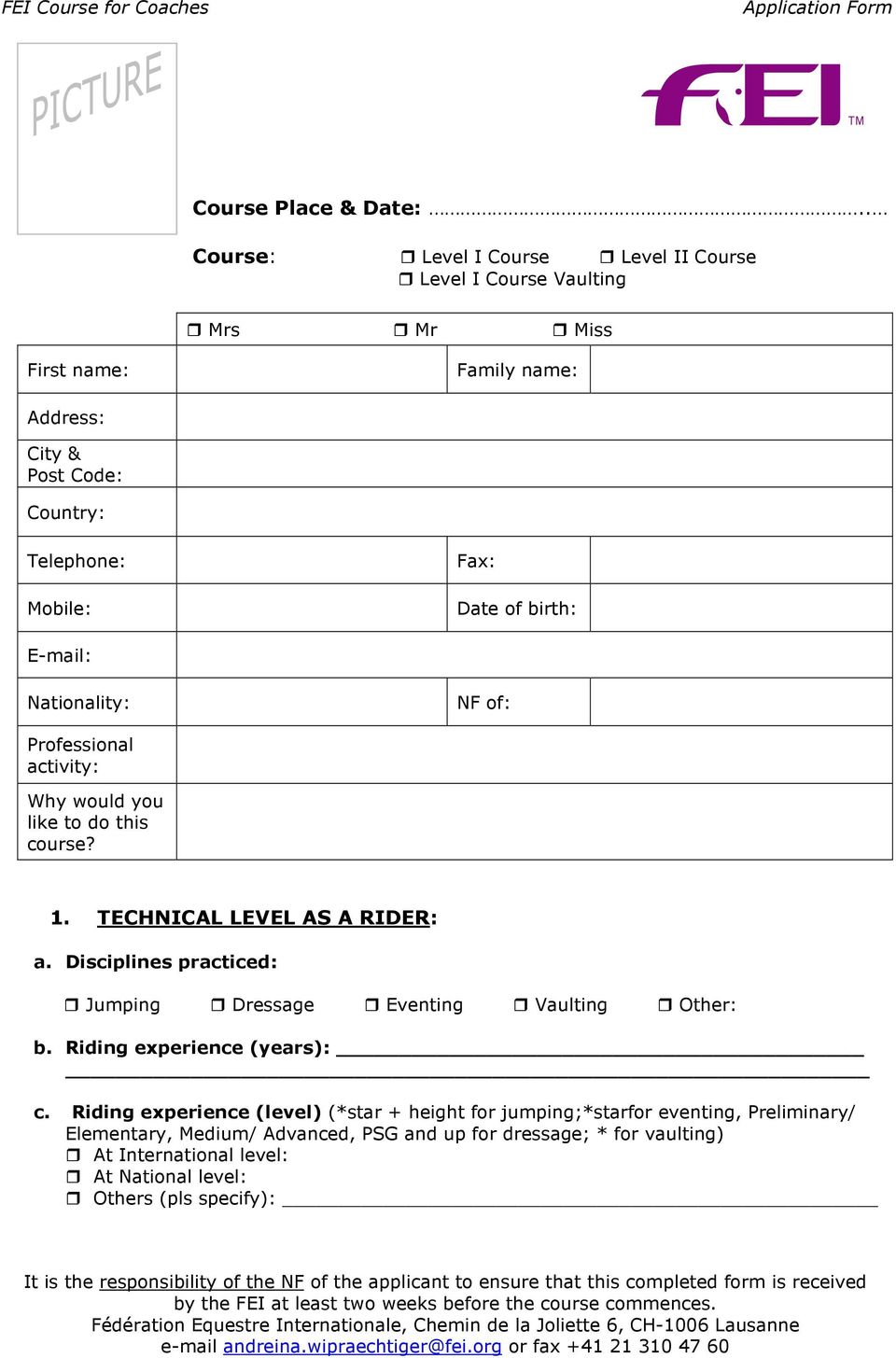 NF of: Professional activity: Why would you like to do this course? 1. TECHNICAL LEVEL AS A RIDER: a. Disciplines practiced: Jumping Dressage Eventing Vaulting Other: b. Riding experience (years): c.