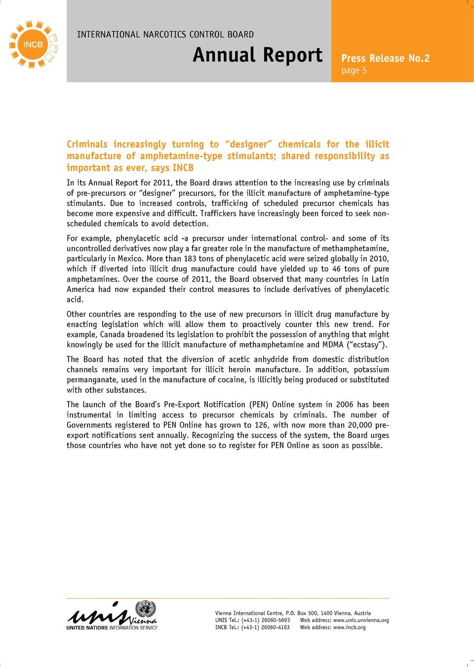 for 2011, the Board draws attention to the increasing use by criminals of pre-precursors or designer precursors, for the illicit manufacture of amphetamine-type stimulants.
