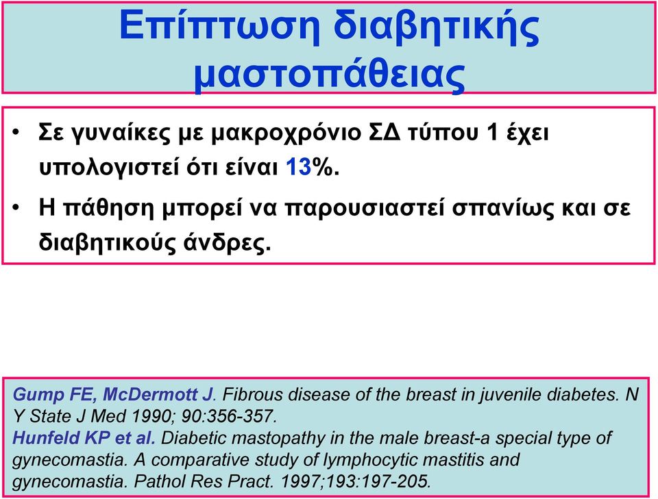Fibrous disease of the breast in juvenile diabetes. N Y State J Med 1990; 90:356-357. Hunfeld KP et al.