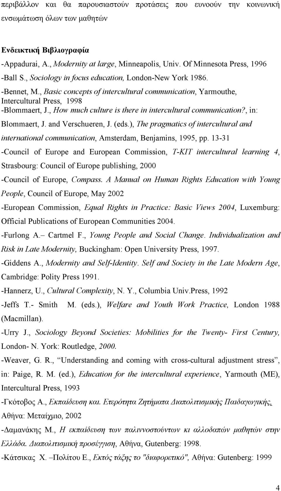 , How much culture is there in intercultural communication?, in: Blommaert, J. and Verschueren, J. (eds.