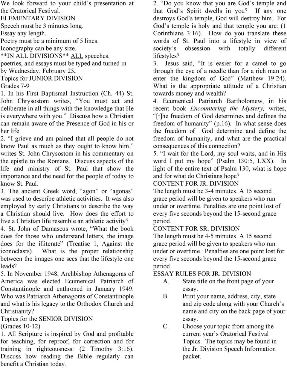 In his First Baptismal Instruction (Ch. 44) St. John Chrysostom writes, You must act and deliberate in all things with the knowledge that He is everywhere with you.