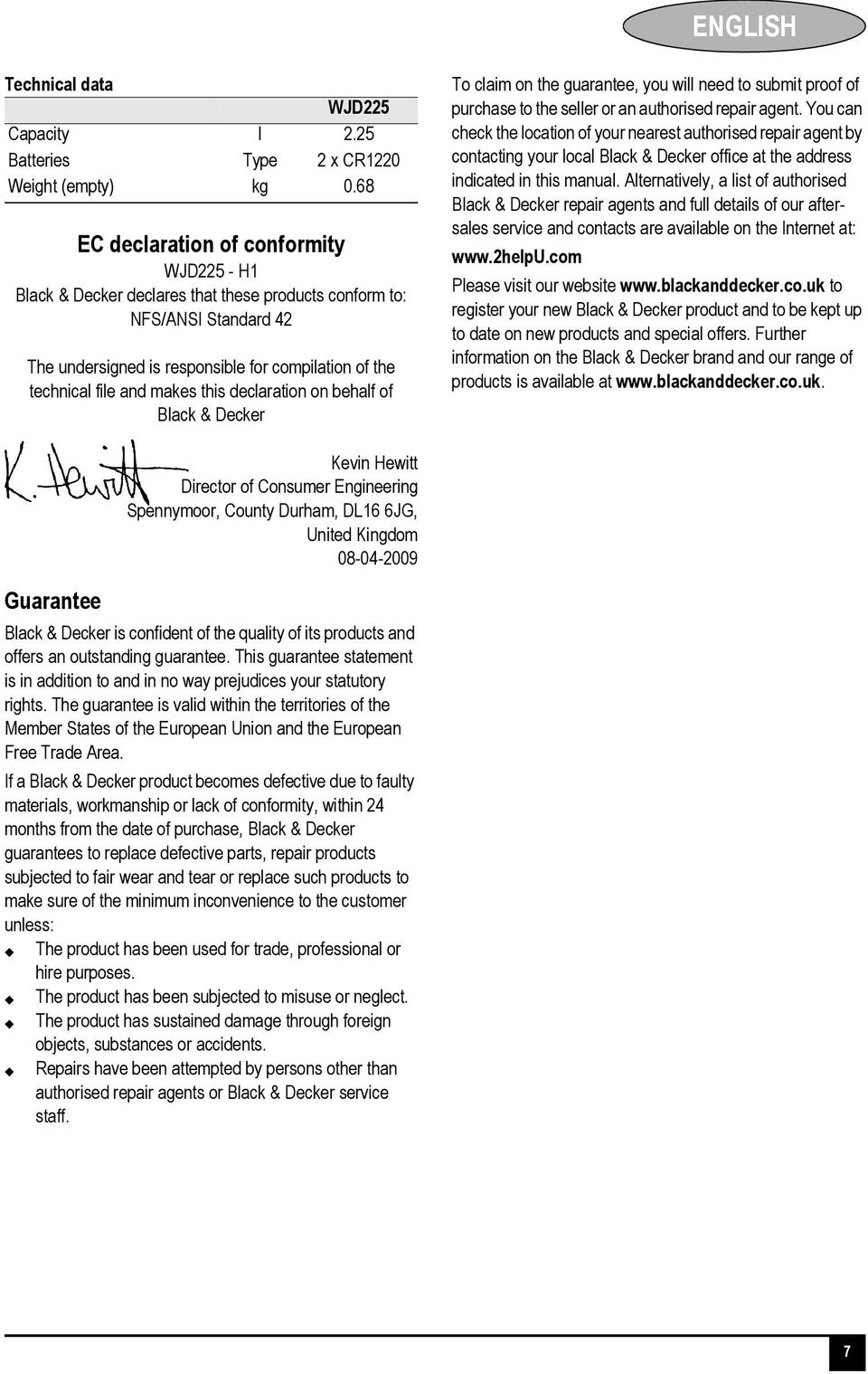 this declaration on behalf of Black & Decker To claim on the guarantee, you will need to submit proof of purchase to the seller or an authorised repair agent.