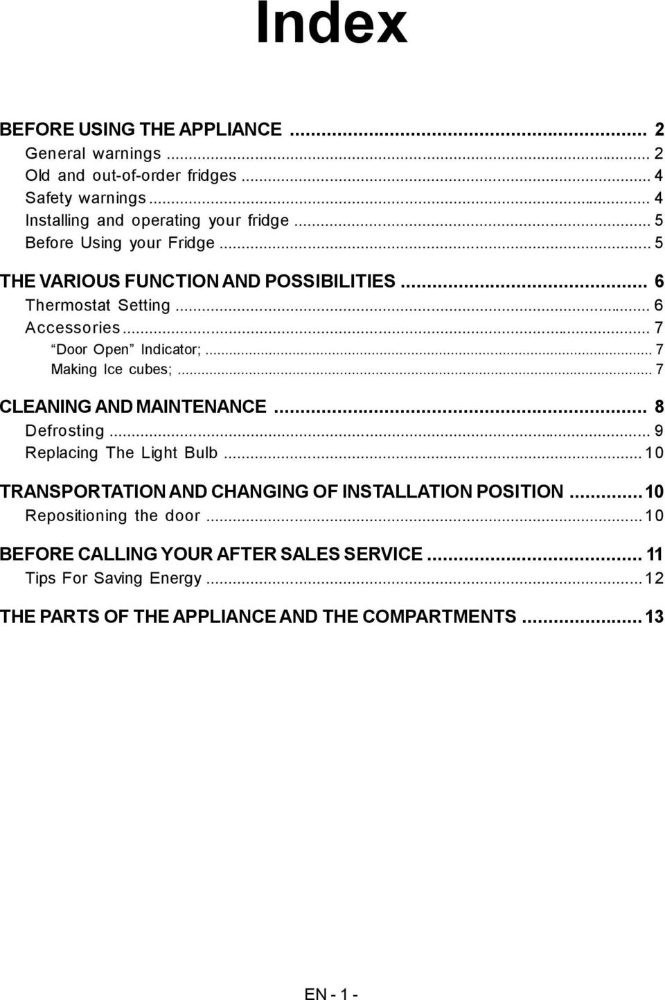 .. 7 Making Ice cubes;... 7 CLEANING AND MAINTENANCE... 8 Defrosting... 9 Replacing The Light Bulb... 10 TRANSPORTATION AND CHANGING OF INSTALLATION POSITION.
