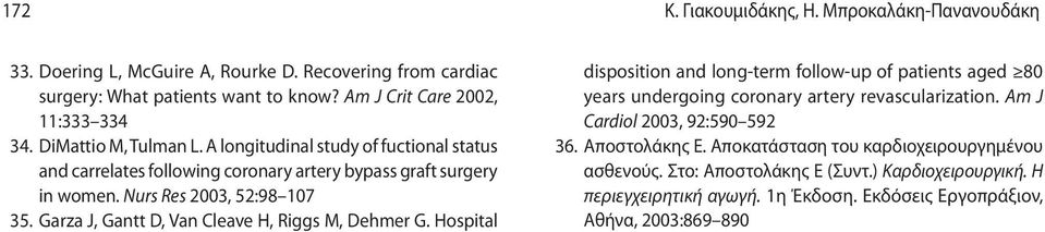 A longitudinal study of fuctional status and carrelates following coronary artery bypass graft surgery in women. Nurs Res 2003, 52:98 107 35. Garza J, Gantt D, Van Cleave H, Riggs M, Dehmer G.