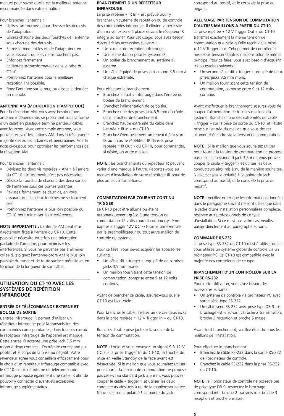 Enfoncez fermement l adaptateur/transformateur dans la prise du CT-10. Positionnez l antenne pour la meilleure réception FM possible. Fixez l antenne sur le mur, ou glissez-la derrière un meuble.