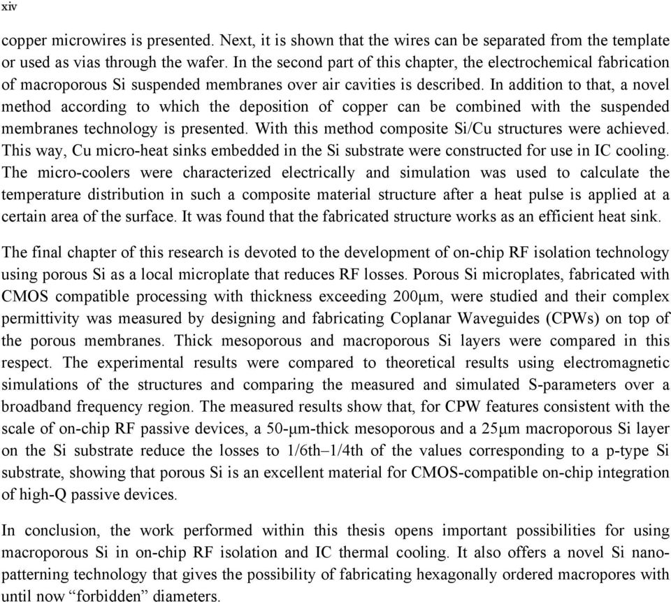 In addition to that, a novel method according to which the deposition of copper can be combined with the suspended membranes technology is presented.