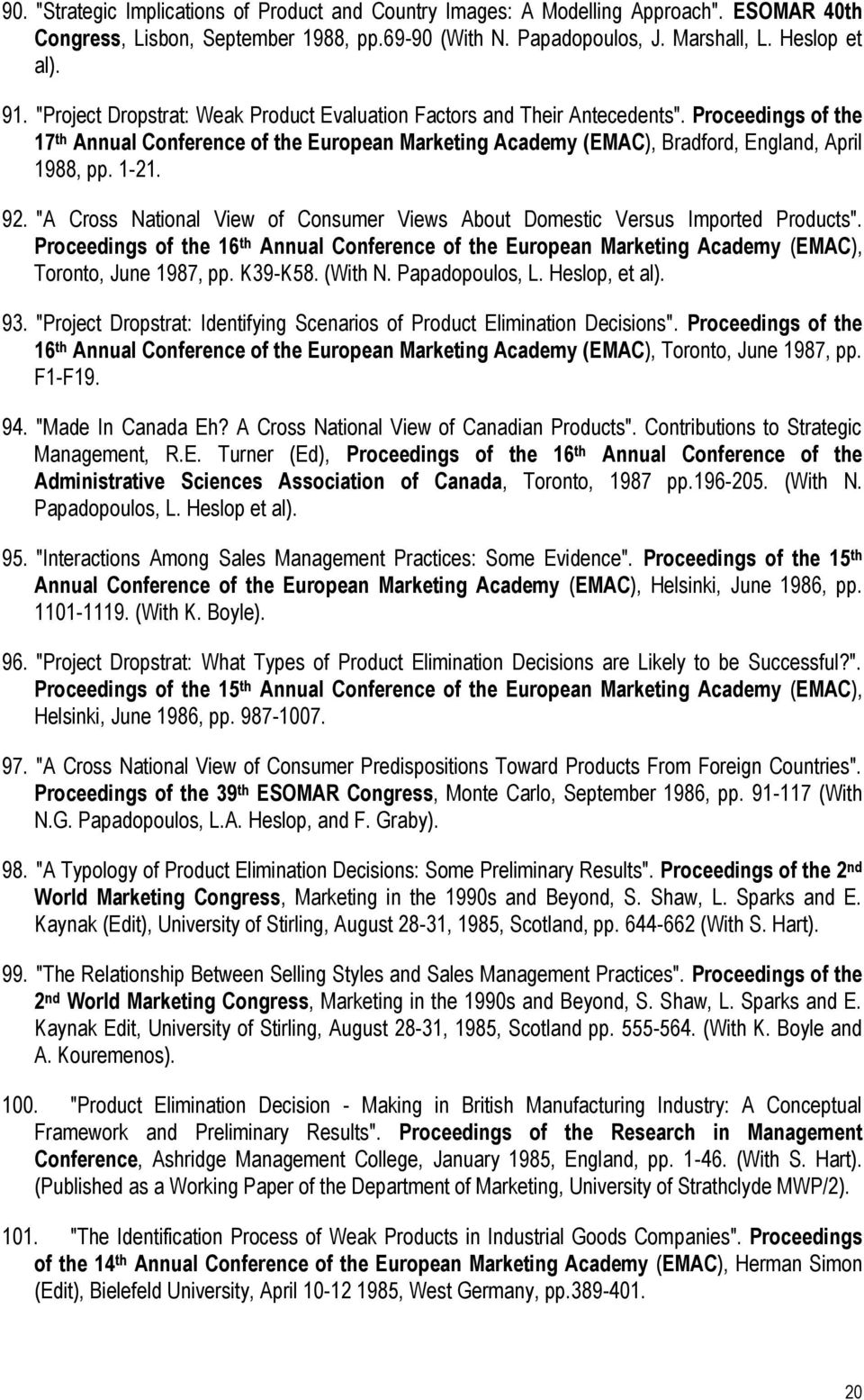 1-21. 92. "A Cross National View of Consumer Views About Domestic Versus Imported Products".