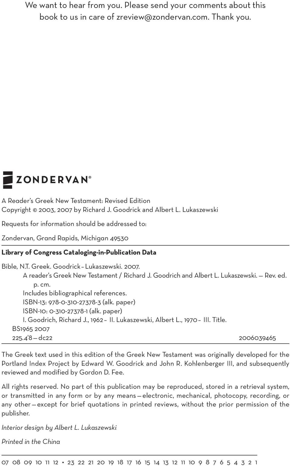 Lukaszewski Requests for information should be addressed to: Zondervan, Grand Rapids, Michigan 49530 Library of Congress Cataloging-in-Publication Data Bible, N.T. Greek. Goodrick Lukaszewski. 2007.