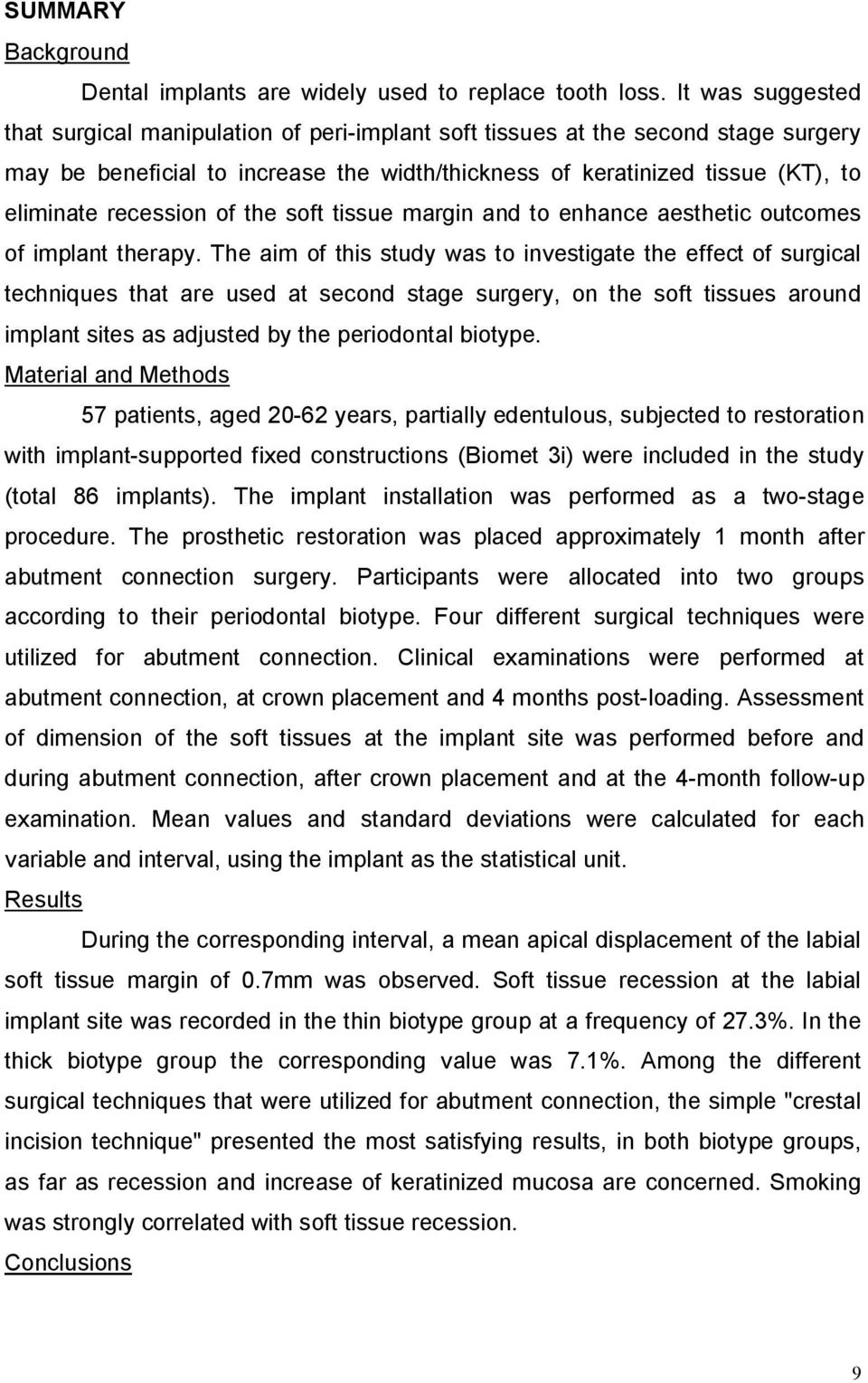recession of the soft tissue margin and to enhance aesthetic outcomes of implant therapy.