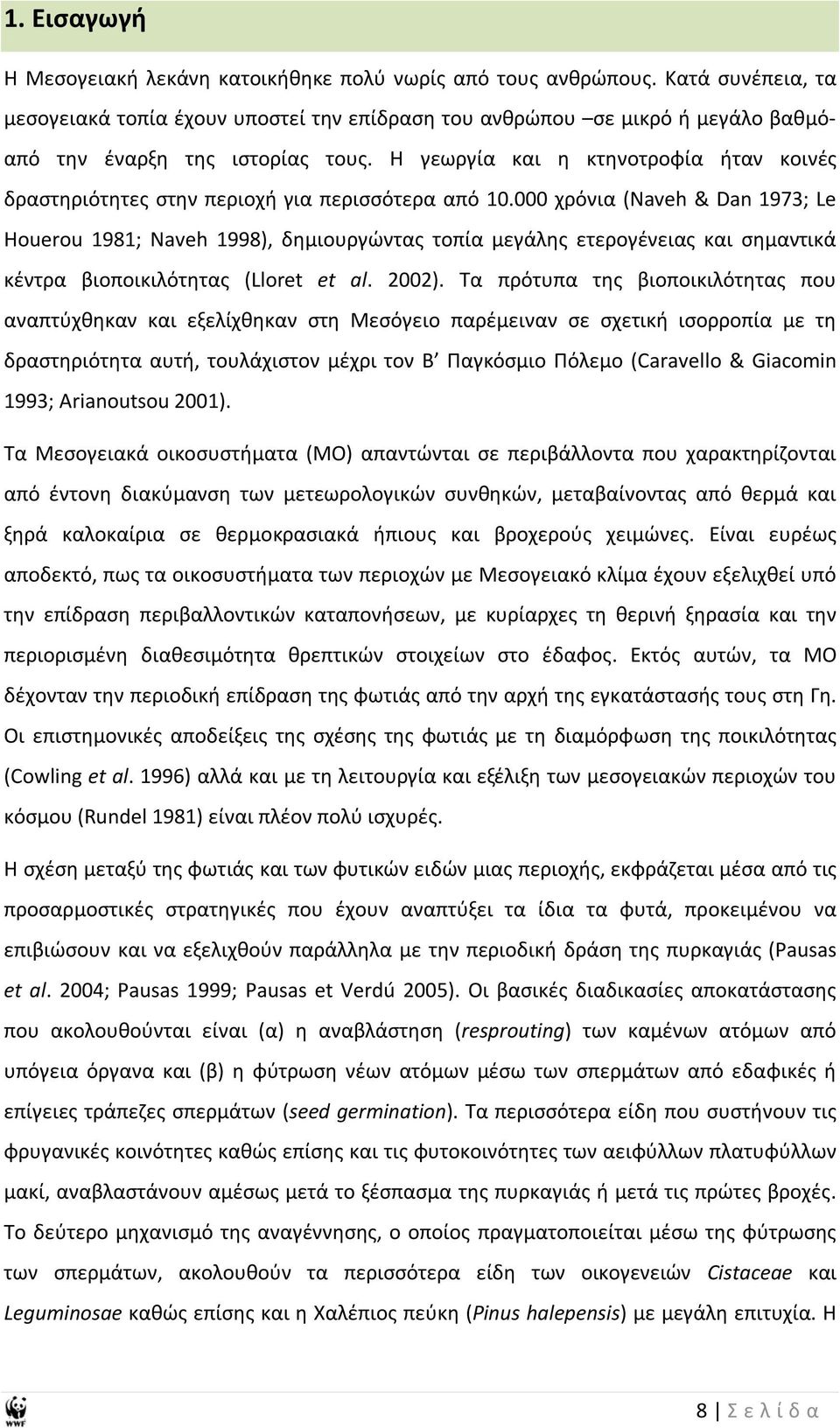 Η γεωργία και η κτηνοτροφία ήταν κοινές δραστηριότητες στην περιοχή για περισσότερα από 10.