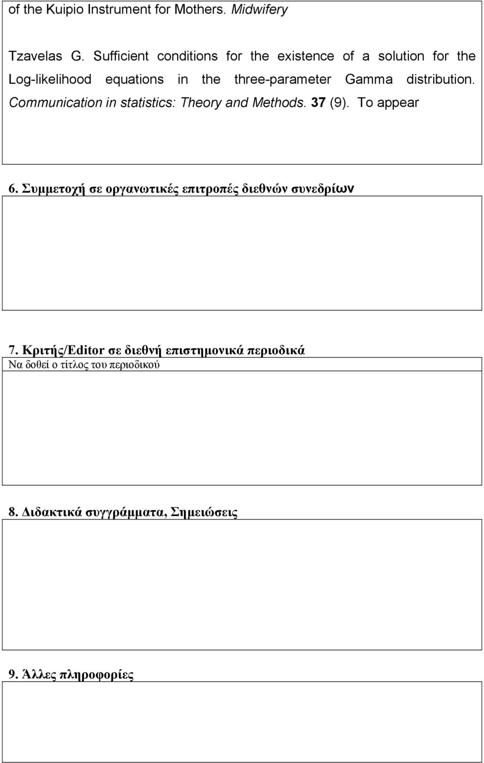 Gamma distribution. Communication in statistics: Theory and Methods. 37 (9). To appear 6.