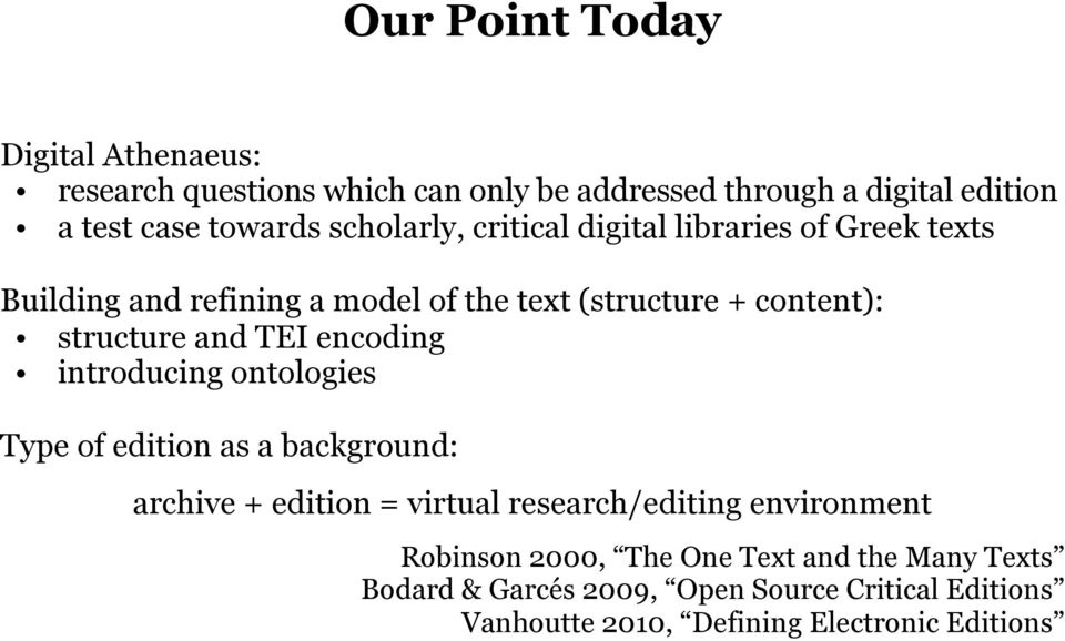 TEI encoding introducing ontologies Type of edition as a background: archive + edition = virtual research/editing environment