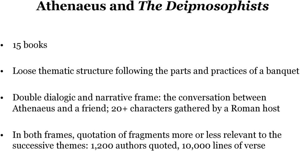 Athenaeus and a friend; 20+ characters gathered by a Roman host In both frames, quotation of