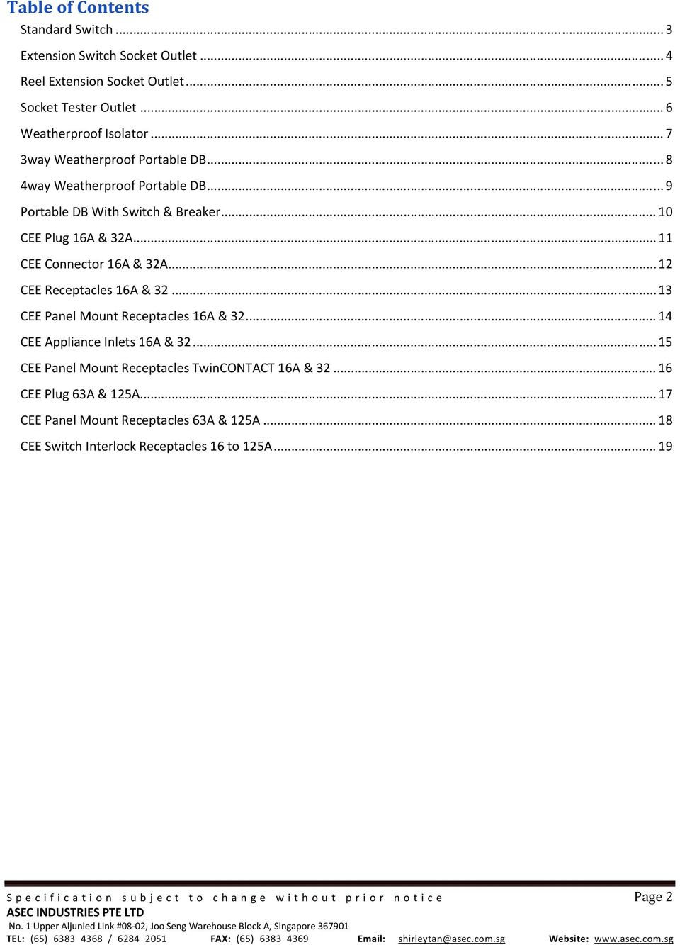 ..15 CEEPanelMountReceptaclesTwinCONTACT16A&32...16 CEEPlug63A&125A...17 CEEPanelMountReceptacles63A&125A...18 CEESwitchInterlockReceptacles16to125A.