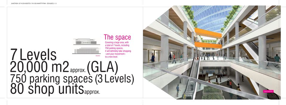will definitely take shopping and your investment to a new level. 20,000 m2 approx.