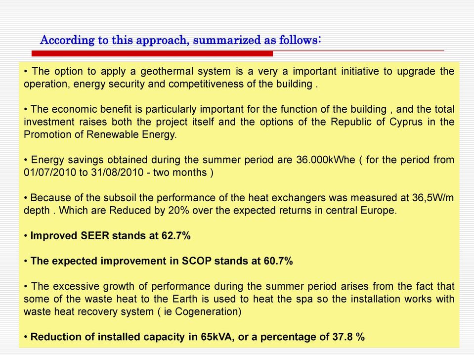 The economic benefit is particularly important for the function of the building, and the total investment raises both the project itself and the options of the Republic of Cyprus in the Promotion of