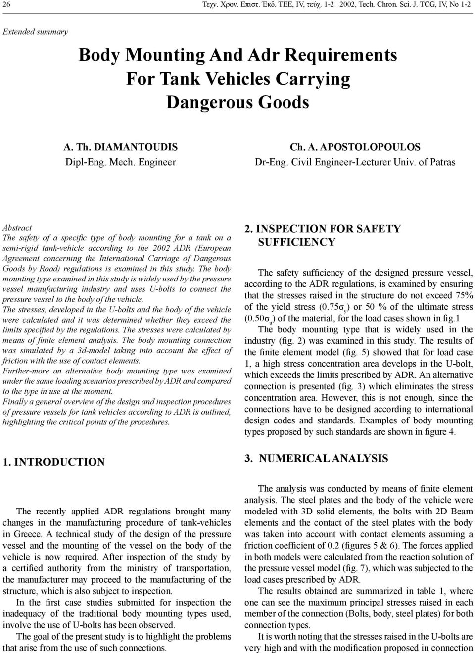 of Patras Abstract The safety of a specific type of body mounting for a tank on a semi-rigid tank-vehicle according to the 2002 ADR (European Agreement concerning the International Carriage of