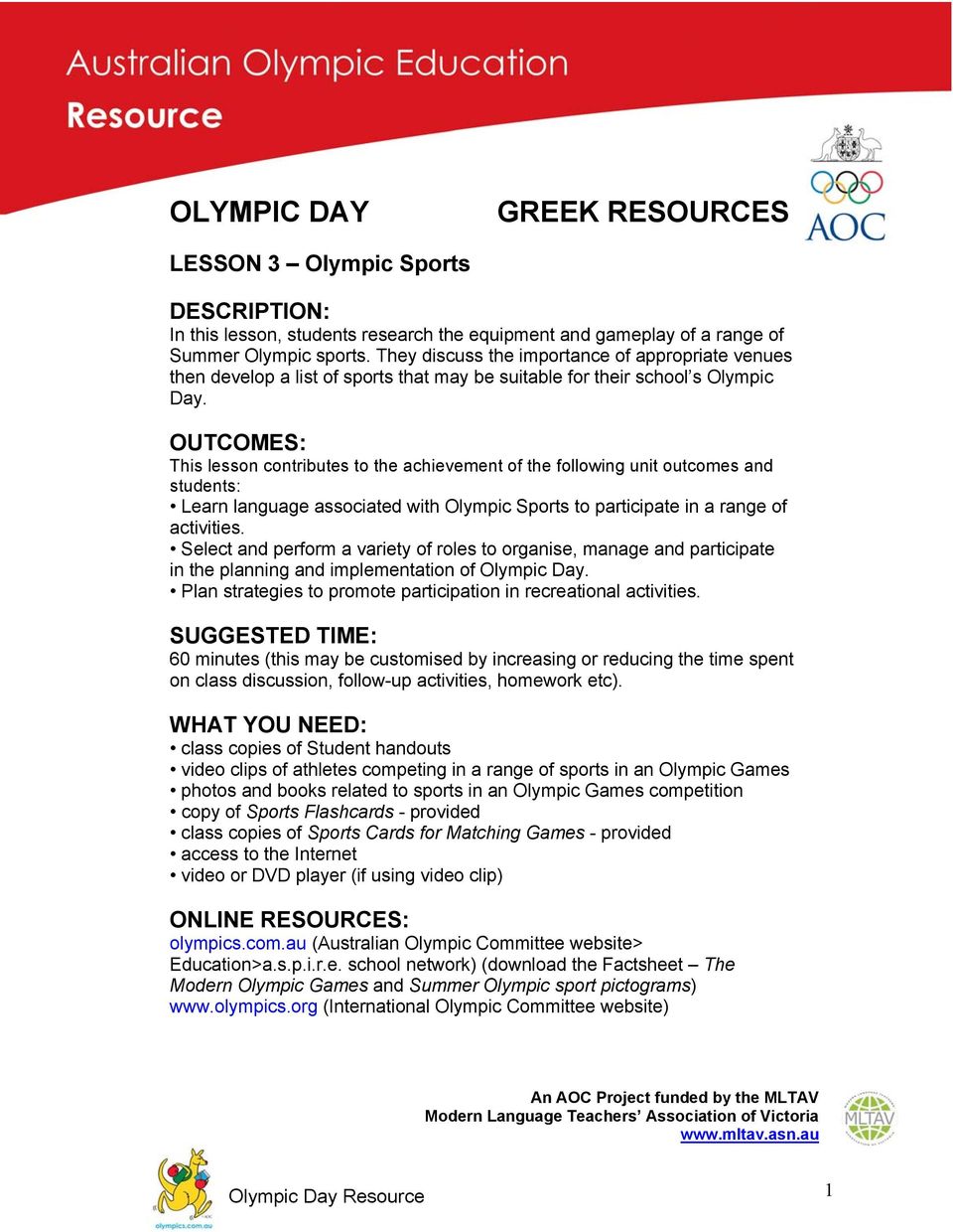 OUTCOMES: This lesson contributes to the achievement of the following unit outcomes and students: Learn language associated with Olympic Sports to participate in a range of activities.