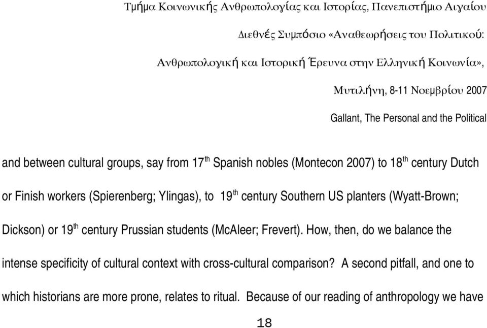 (McAleer; Frevert). How, then, do we balance the intense specificity of cultural context with cross cultural comparison?
