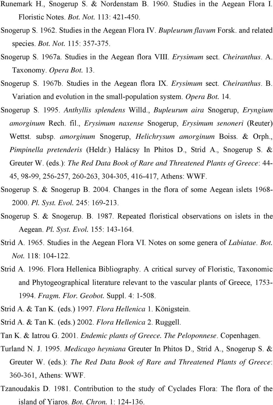 Studies in the Aegean flora IX. Erysimum sect. Cheiranthus. B. Variation and evolution in the small-population system. Opera Bot. 14. Snogerup S. 1995. Anthyllis splendens Willd.