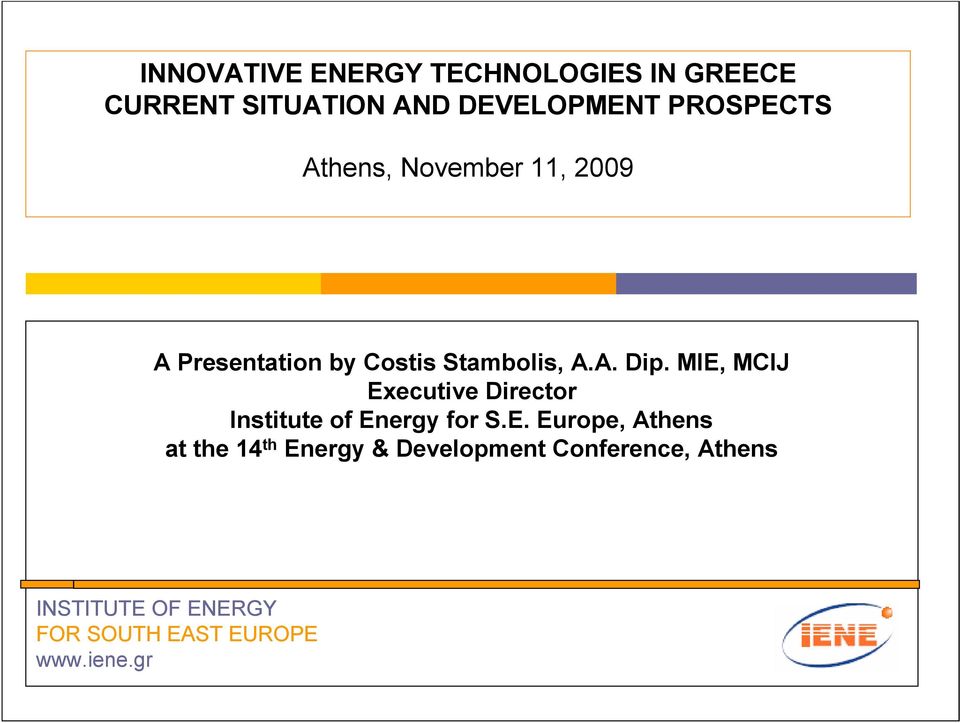 MIE, MCIJ Executive Director Institute of Energy for S.E. Europe, Athens at the 14