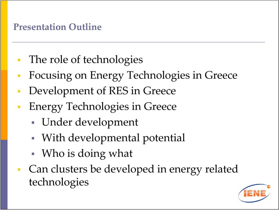 Technologies in Greece Under development With developmental