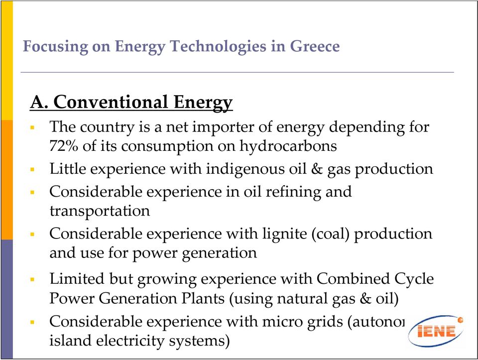 with indigenous oil & gas production Considerable experience in oil refining and transportation Considerable experience with lignite