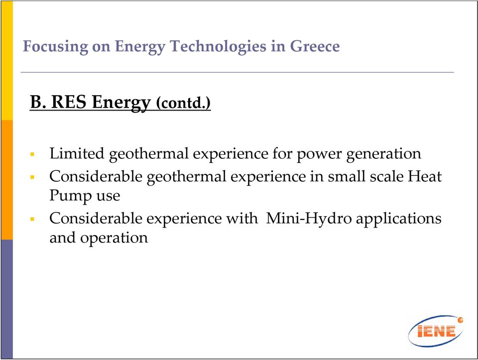 ) Limited geothermal experience for power generation