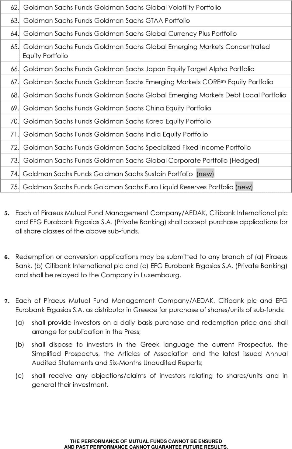 Goldman Sachs Funds Goldman Sachs Emerging Markets CORE sm Equity Portfolio 68. Goldman Sachs Funds Goldman Sachs Global Emerging Markets Debt Local Portfolio 69.