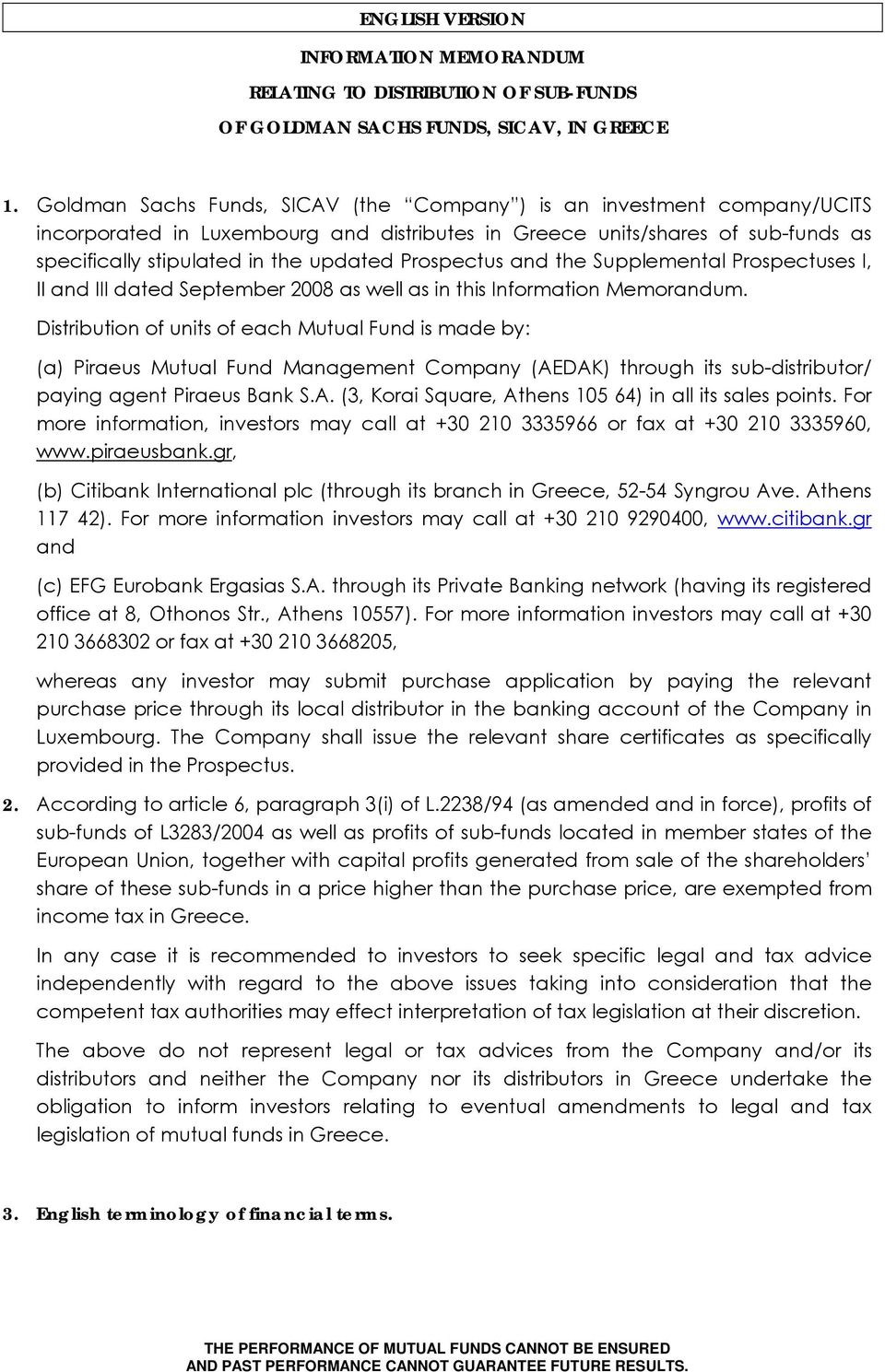 Prospectus and the Supplemental Prospectuses I, II and III dated September 2008 as well as in this Information Memorandum.