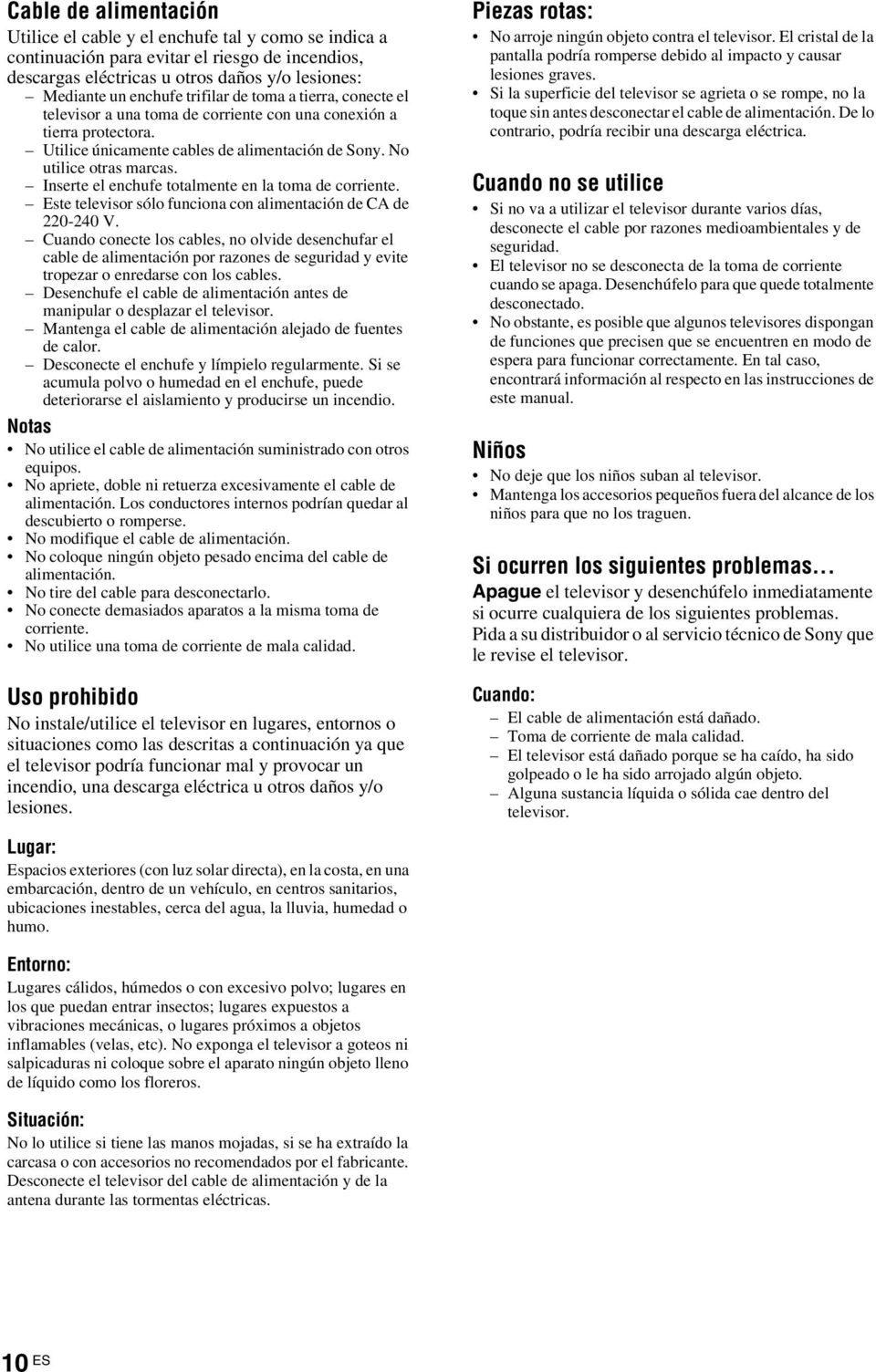 Inserte el enchufe totalmente en la toma de corriente. Este televisor sólo funciona con alimentación de CA de 220-240 V.