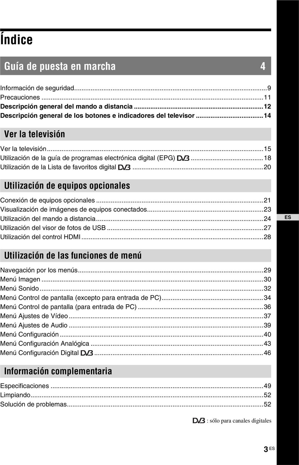 ..20 Utilización de equipos opcionales Conexión de equipos opcionales...21 Visualización de imágenes de equipos conectados...23 Utilización del mando a distancia.