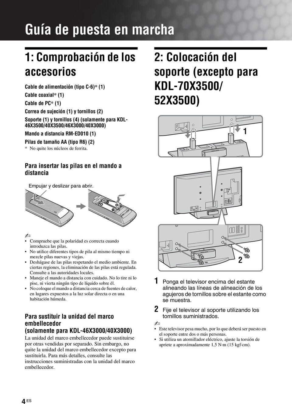 2: Colocación del soporte (excepto para KDL-70X3500/ 52X3500) Para insertar las pilas en el mando a distancia Empujar y deslizar para abrir.