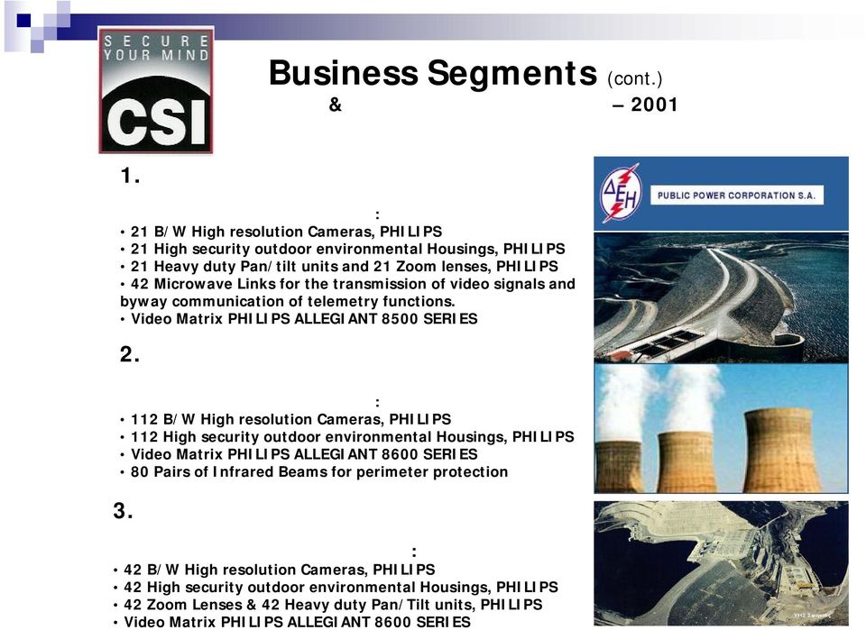 lenses, PHILIPS 42 Microwave Links for the transmission of video signals and byway communication of telemetry functions. Video Matrix PHILIPS ALLEGIANT 8500 SERIES 2.