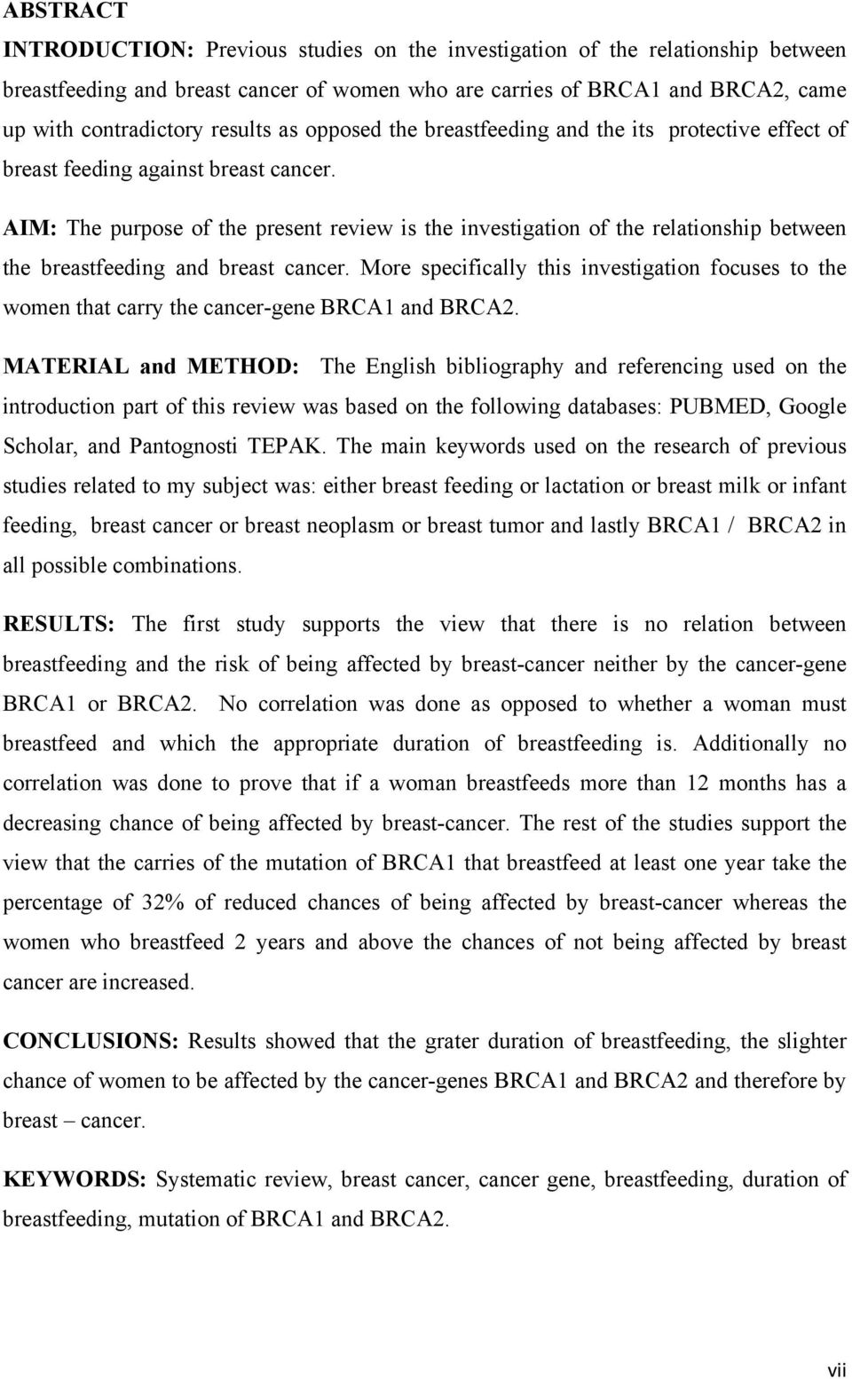 AIM: The purpose of the present review is the investigation of the relationship between the breastfeeding and breast cancer.