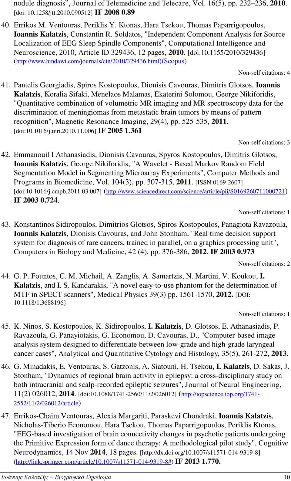Soldatos, "Independent Component Analysis for Source Localization of EEG Sleep Spindle Components", Computational Intelligence and Neuroscience, 2010, Article ID 329436, 12 pages, 2010. [doi:10.