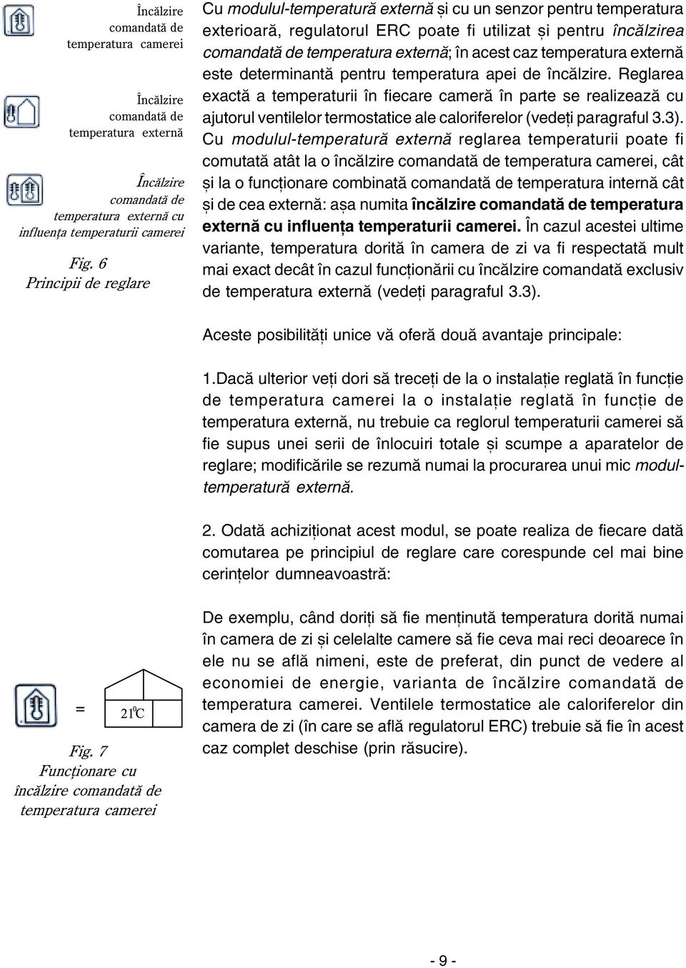 caz temperatura externã este determinantã pentru temperatura apei de încãlzire.