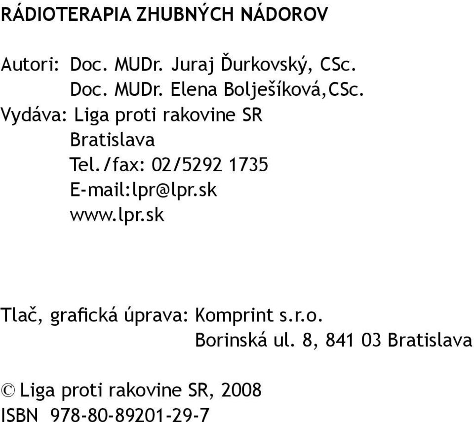 sk www.lpr.sk Tlač, grafická úprava: Komprint s.r.o. Borinská ul.
