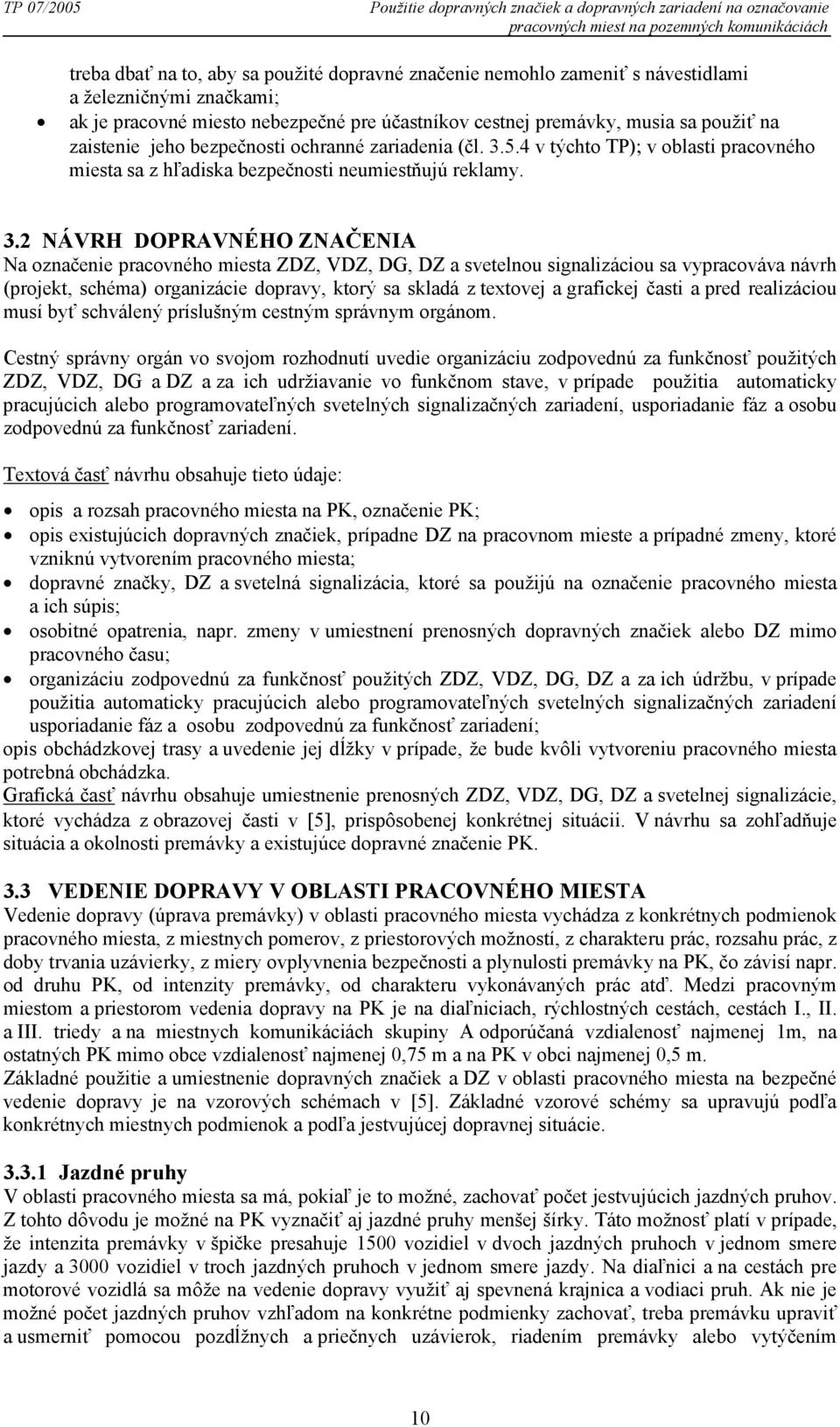 4 v týchto TP); v oblasti pracovného miesta sa z hľadiska bezpečnosti neumiestňujú reklamy. 3.