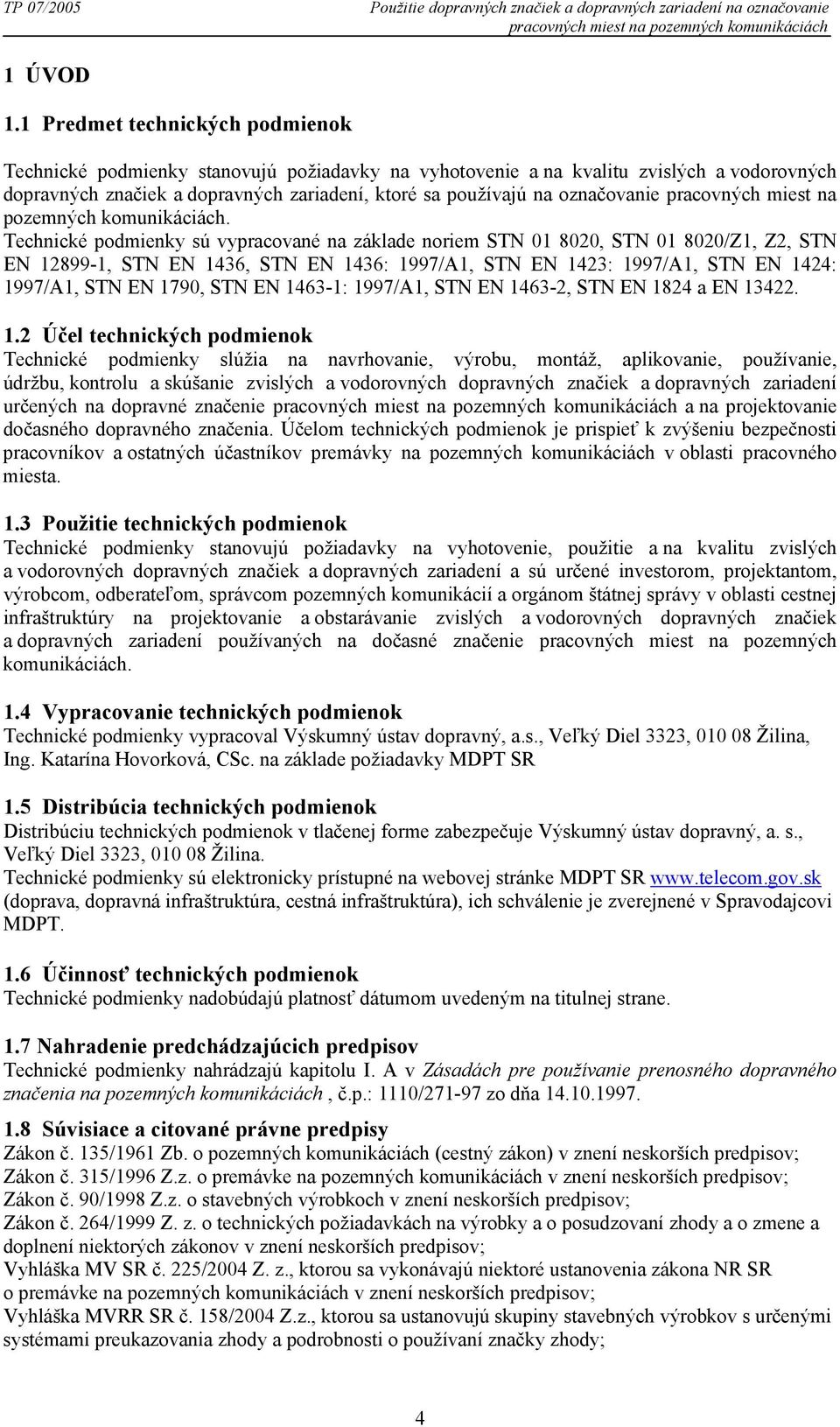 označovanie pracovných miest na pozemných komunikáciách.
