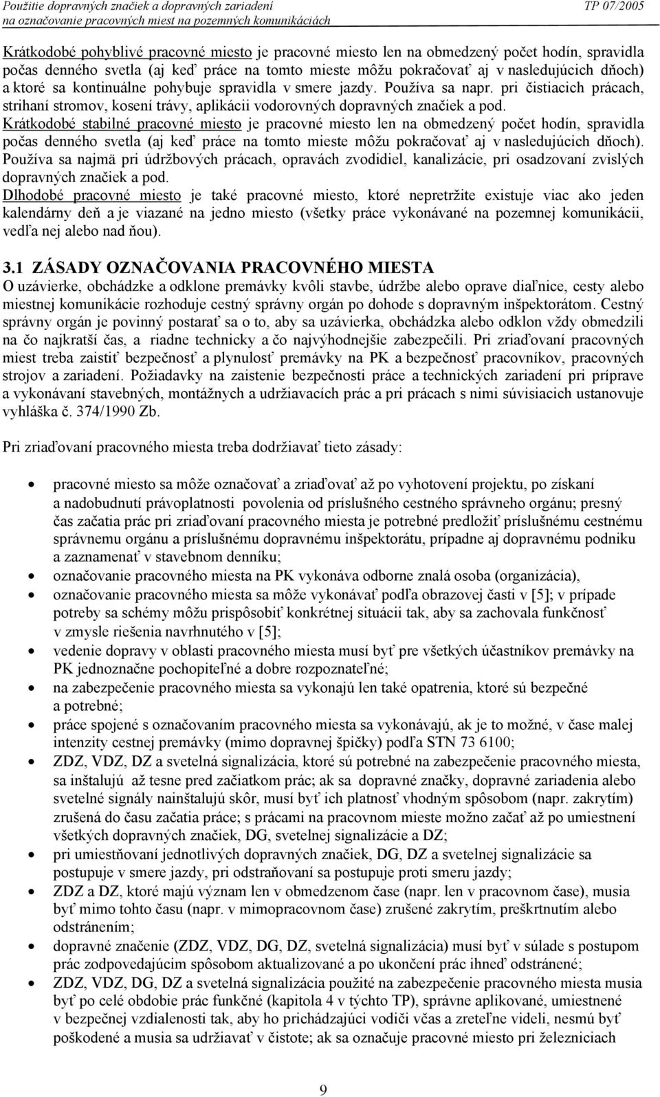 pri čistiacich prácach, strihaní stromov, kosení trávy, aplikácii vodorovných dopravných značiek a pod.