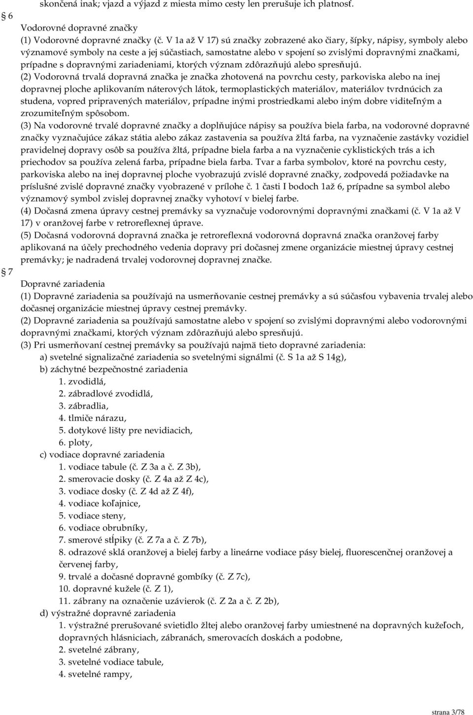 dopravnými zariadeniami, ktorých význam zdôrazňujú alebo spresňujú.