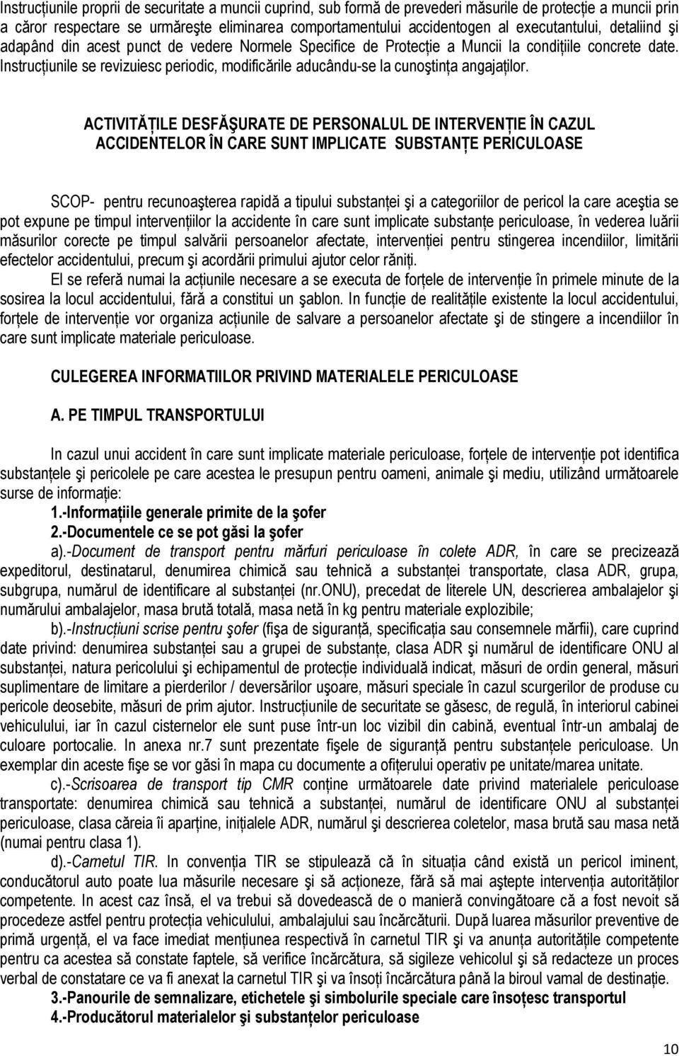 InstrucŃiunile se revizuiesc periodic, modificările aducându-se la cunoştinńa angajańilor.